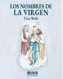 SAN ROMAN, Los nombres de la Virgen - Tina Walls