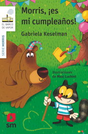 Morris, ¡es mi cumpleaños! - Gabriela Keselman - SM