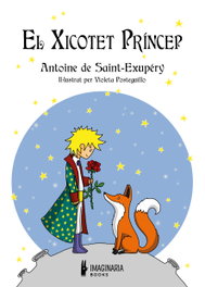 IMAGINARIA BOOKS, El Xicotet Príncep - Antoine de Saint-Exupéry, Violeta Posteguillo