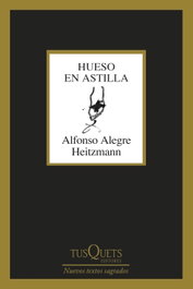 TUSQUETS, Hueso en astilla, Alfonso Alegre Heitzmann - TUSQUETS