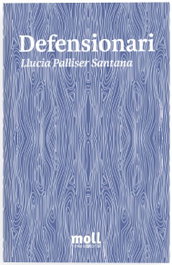 Defensionari, Llucia Palliser Santana - MOLL EDITORIAL