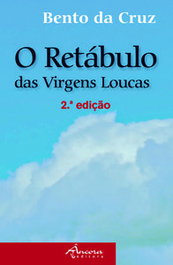 Retábulo das Virgens Loucas (2ª ed.), Bento da Cruz - Âncora Editora