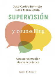 Supervisión y counselling. Una aproximación desde la práctica, José Carlos Bermejo Higuera, Rosa María Belda - DESCLEE DE BROUWER