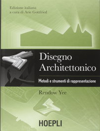 Disegno architettonico, Yee Rendow - ULRICO HOEPLI