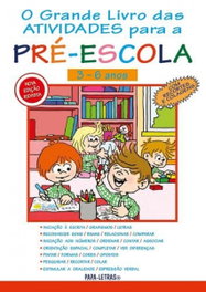 PAPA-LETRAS, O Grande Livro Das Atividades Para A Pré-Escola