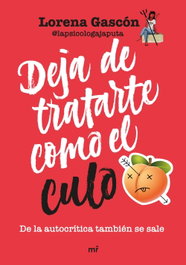 Deja de tratarte como el culo, Lorena Gascón - MARTINEZ ROCA