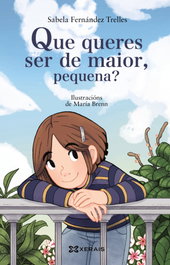 Que queres ser de maior, pequena? - Sabela Fernández Trelles - XERAIS