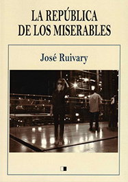 La República de los Miserables, José Ruivary - Celya Editorial