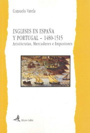 INGLESES EN ESPAÑA Y PORTUGAL. ARISTOCRATAS, MERCADORES E IMPOSTORES, Consuelo Varela - EDIÇOES COLIBRI