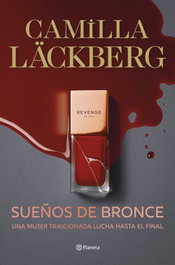 Sueños de bronce (Serie Faye 3), Camilla Läckberg - PLANETA