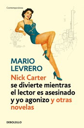 Nick Carter se divierte mientras el lector es asesinado y yo agonizo, Mario Levrero - DEBOLSILLO