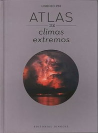 Atlas de los climas extremos, Lorenzo Pini - JONGLEZ