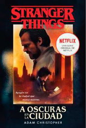 Stranger Things. A oscuras en la ciudad (bolsillo), Adam Christopher - Penguin Random House Grupo Editorial, S.A.U.