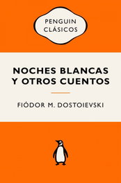 Noches blancas y otros cuentos, Fiódor M. Dostoievski - PENGUIN CLASICOS