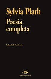 VISOR EDITORIAL, Poesía Completa, Sylvia Plath - ATENTADO CELESTE