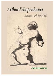 CASIMIRO, Sobre el teatro - Arthur Schopenhauer