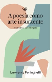 A poesía como arte insurxente, Lawrence Ferlinghetti - RODOLFO E PRISCILA