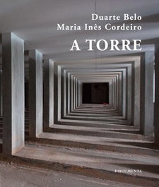 DOCUMENTA, A Torre, Maria Inês Cordeiro, Duarte Belo