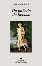 Un puñado de flechas, María Gainza - ANAGRAMA