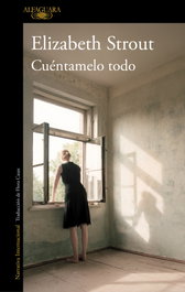 Cuéntamelo todo, Elizabeth Strout - ALFAGUARA