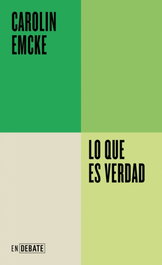DEBATE, Lo que es verdad - Carolin Emcke
