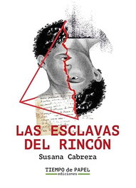 Las esclavas del rincón, Susana Cabrera de Menendez - TIEMPO DE PAPEL