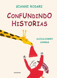 KALANDRAKA, Confundindo historias, Gianni Rodari - KALANDRAKA