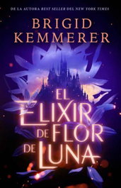 El elixir de flor de luna, Brigid Kemmerer - PUCK