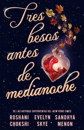 Tres besos antes de medianoche, Roshani Chokshi, Evelyn Skye y Sandhya Menon - HIDRA