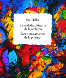 Verdadera historia de los colores niños amantes de pintura, Eva Heller - LOGUEZ EDICIONES