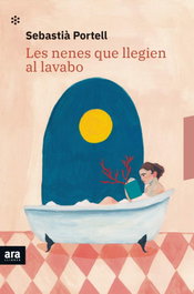 Les nenes que llegien al lavabo, Sebastià Portell i Clar - ARA LLIBRES