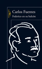 Federico en su balcón, Carlos Fuentes Macias - ALFAGUARA