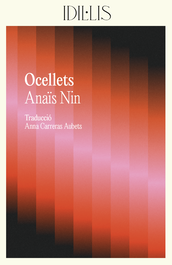 Ocellets, Anaïs Nin - ELA GEMINADA EDICIONS