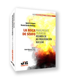 La roca de Sísifo. Pasado, presente y futuro del régimen de no proliferación nuclear, Ignacio Cartagena y Vicente Garrido Rebolledo - BOSCH TEXT