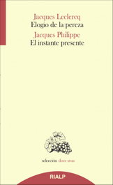 Elogio de la pereza / El instante presente, Jacques Leclercq; Jacques Philippe - RIALP