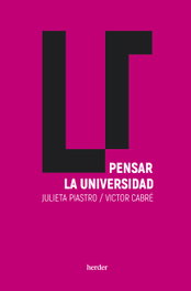 Pensar la universidad, Julieta Piastro Behar y Victor Cabré - HERDER