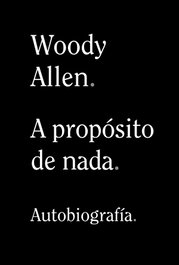 A propósito de nada, Woody Allen - ALIANZA