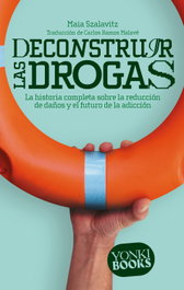 Deconstruir las drogas, Maia Szalavitz - NEXT DOOR