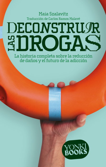 Deconstruir las drogas, Maia Szalavitz - NEXT DOOR