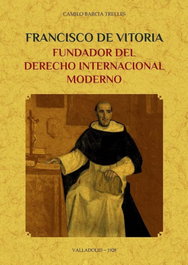 MAXTOR Francisco de Vitoria, fundador del derecho internacional moderno, Camilo Barcia Trelles - Edición Facsímil