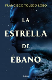 GRIJALBO, La estrella del ebano, Francisco Toledo Lobo - GRIJALBO