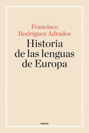 Historia de las lenguas de Europa, Francisco Rodríguez Adrados - GREDOS, S.A.