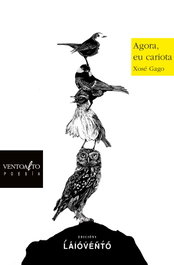 Agora, eu cariota, Xosé Gago - LAIOVENTO (IBD)