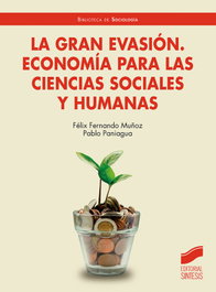 La Gran Evasión. Economía para las Ciencias Sociales y Humanas, Félix Fernando Muñoz - Sintesis Editorial