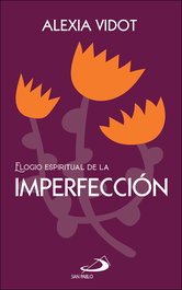 Elogio espiritual de la imperfección, Alexia Vidot - SAN PABLO EDITORIAL