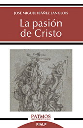 RIALP, La pasión de Cristo, José Miguel Ibáñez Langlois - RIALP