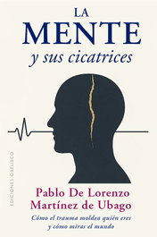La mente y sus cicatrices, Pablo de Lorenzo Martinez de Ubago - OBELISCO EDICIONES