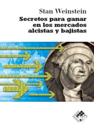 SECRETOS PARA GANAR EN LOS MERCADOS ALCISTAS Y BAJISTAS, Stan Weinstein - VALOR EDITIONS