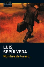 Nombre de torero, Luis Sepúlveda - Tusquets Editores