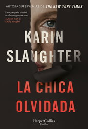 La chica olvidada, Karin Slaughter - HARPER COLLINS IBERICA